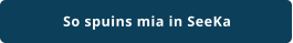 So spuins mia in SeeKa