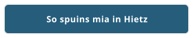 So spuins mia in Hietz